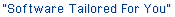 Software Tailored for You!